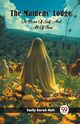 The Maidens' Lodge Or, None Of Self And All Of Thee, Holt Emily Sarah