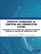 Disruptive technologies in Computing and Communication Systems, 