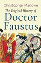The Tragical History of Doctor Faustus, Marlowe Christopher