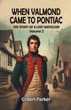 When Valmond Came to Pontiac The Story of a Lost Napoleon Volume 2, Parker Gilbert