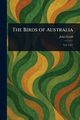 The Birds of Australia, Gould John