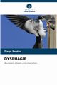 DYSPHAGIE, Santos Tiago