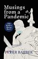Musings from a Pandemic, Barber Peter