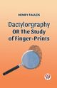 DACTYLOGRAPHY OR THE STUDY OF FINGER-PRINTS, Faulds Henry