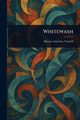 Whitewash, Vachell Horace Annesley