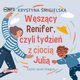 Wszcy Renifer czyli tydzie z cioci Juli, migielska Krystyna