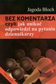 Bez komentarza czyli jak unika odpowiedzi na pytania dziennikarzy, Bloch Jagoda