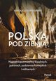 Polska pod ziemi. Najpikniejsze trasy po kopalniach, jaskiniach, podziemiach miejskich i militarnych, Gospodarek Mikoaj