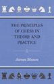 The Principles of Chess in Theory and Practice, Mason James