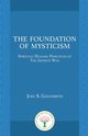 The Foundation of Mysticism, Goldsmith Joel S.