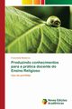 Produzindo conhecimentos para a prtica docente do Ensino Religioso, Medeiros Francinete
