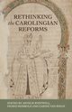Rethinking the Carolingian reforms, 