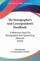 The Stenographer's And Correspondent's Handbook, International Correspondence Schools