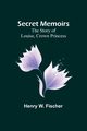 Secret Memoirs, W. Fischer Henry