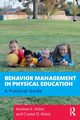 Behavior Management in Physical Education, Alstot Andrew E.