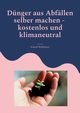 Dnger aus Abfllen selber machen, Wulfmeyer Eckard