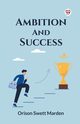 Ambition And Success, Marden Orison Swett