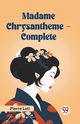 Madame Chrysantheme - Complete, Loti Pierre