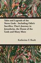 Tales and Legends of the Norse Gods - Including Odin's Sacrifice, Thor's Journey in Jtunheim, the Doom of the Gods and Many More, Boult Katherine F.