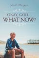 Okay, God... What Now?, Morgan Jack