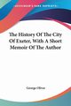 The History Of The City Of Exeter, With A Short Memoir Of The Author, Oliver George