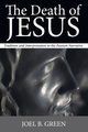 The Death of Jesus, Green Joel B.