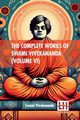 The Complete Works Of Swami Vivekananda (Volume VI), Swami Vivekananda