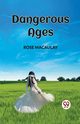 DANGEROUS AGES, MACAULAY ROSE