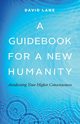 A Guidebook for a New Humanity, Lane David