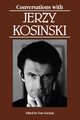 Conversations with Jerzy Kosinski, Kosinski Jerzy N.