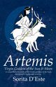 Artemis - Virgin Goddess of the Sun & Moon (1st edition), d'Este Sorita