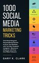 1000 Social Media Marketing Secrets, Clark Gary K.