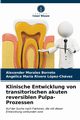 Klinische Entwicklung von transitorischen akuten reversiblen Pulpa-Prozessen, Morales Borroto Alexander