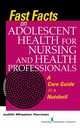 Fast Facts on Adolescent Health for Nursing and Health Professionals, Herrman Judith Wheaton PhD RN ANEF
