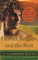 Heroes, Rogues, and the Rest, Kalas J. Ellsworth