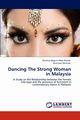 Dancing The Strong Woman in Malaysia, Aboo Backer Mumtaz Begum