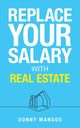Replace Your Salary with Real Estate, Mangos Donny