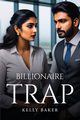 Billionaire Trap, Baker Kelly