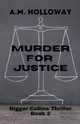 Murder for Justice, Holloway A.M.