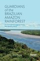 Guardians of the Brazilian Amazon Rainforest, Barbosa Luiz C.