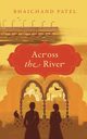 Across The River, Patel Bhaichand