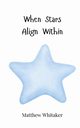 When Stars Align Within, Whitaker Matthew