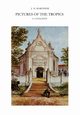 Pictures of the Tropics, Maronier J. H.