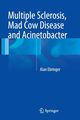 Multiple Sclerosis, Mad Cow Disease and Acinetobacter, Ebringer Alan