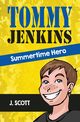 Tommy Jenkins Summertime Hero, J. Scott