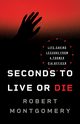 Seconds to Live or Die, Montgomery Robert
