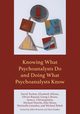 Knowing What Psychoanalysts Do and Doing What Psychoanalysts Know, Tuckett David