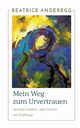 Mein Weg zum Urvertrauen, Anderegg Beatrice
