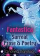 Fantastica - Surreal Prose & Poetry, Lightfoot Andrea