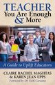 TEACHER You Are Enough and More, Maghtas Claire Rachel